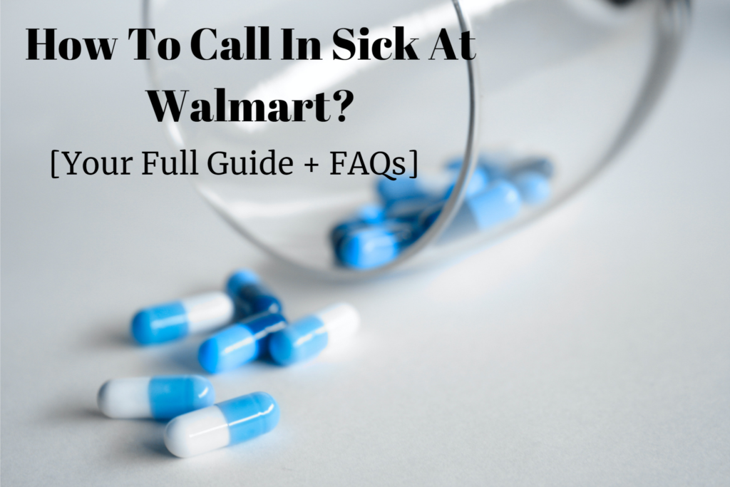 How To Call In Sick At Walmart? [Your Full Guide + FAQs] 