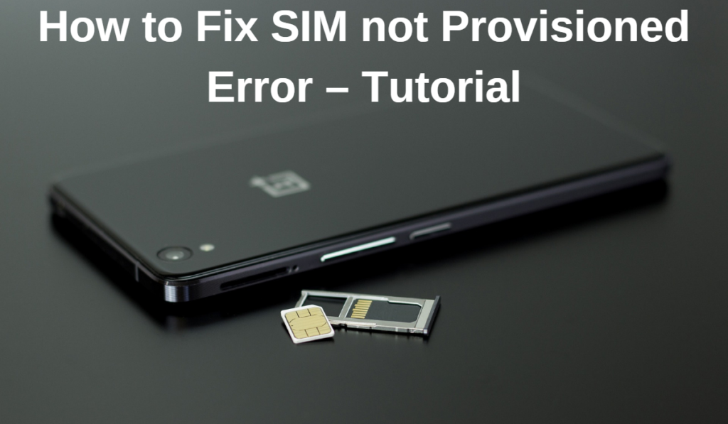 SIM not Provisioned Error – Easy Way to Fix it