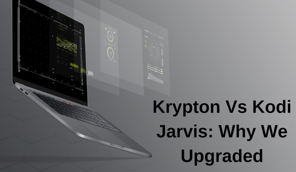Krypton Vs Kodi Jarvis: Why We Upgraded