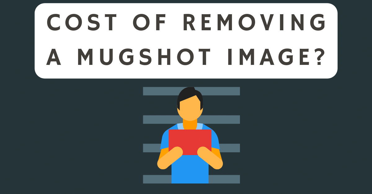 Cost Of Removing a mugshot image