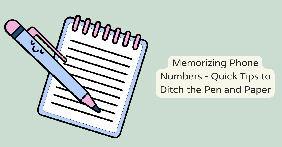 Memorizing Phone Numbers - Quick Tips to Ditch the Pen and Paper